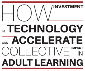 How Investment in Technology can Accelerate Collective Impact in Adult Learning